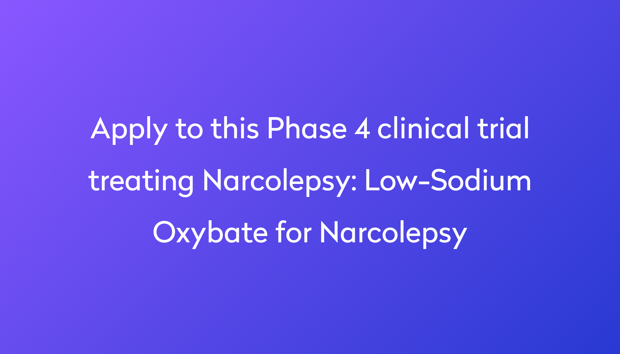 LowSodium Oxybate for Narcolepsy Clinical Trial 2024 Power